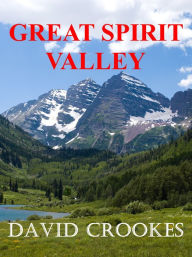 Title: Great Spirit Valley, Author: David Crookes