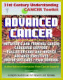 21st Century Understanding Cancer Toolkit: Coping with Advanced Cancer - Metastatic Cancer, Caregiver Support, Palliative Care and Hospice, Advance Directives, End-of-Life Care, Pain Control, Grief