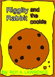 Title: Riggity Rabbit and the Cookie, Author: Roy A. Lawrence