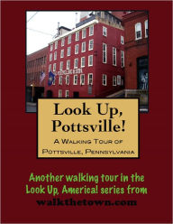 Title: A Walking Tour of Pottsville, Pennsylvania, Author: Doug Gelbert