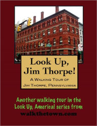 Title: A Walking Tour of Jim Thorpe, Pennsylvania, Author: Doug Gelbert