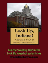 Title: A Walking Tour of Indiana, Pennsylvania, Author: Doug Gelbert