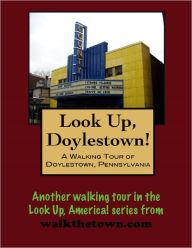 Title: A Walking Tour of Doylestown, Pennsylvania, Author: Doug Gelbert