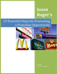 Title: 13 Essential Steps for Evaluating a Franchise Opportunity, Author: Jason Rager