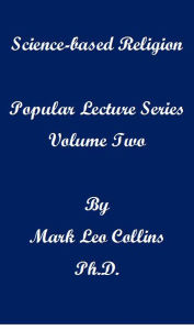 Title: Science-based religion: Popular Lecture Series Volume 2, Author: Mark Collins