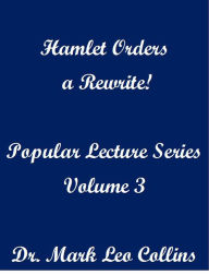Hamlet Orders a Rewrite! Popular Lecture Series Volume 3