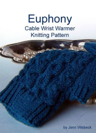 Title: Euphony Cabled Wrist Warmer Knitting Pattern, Author: Jenn Wisbeck