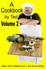 A Cookbook by Ted. Volume 2