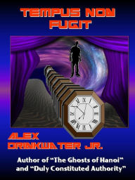 Title: Tempus Non Fugit (Time Does Not Fly), Author: Alex Drinkwater