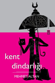Title: Kent Dindarligi, Author: Mehmet Altan