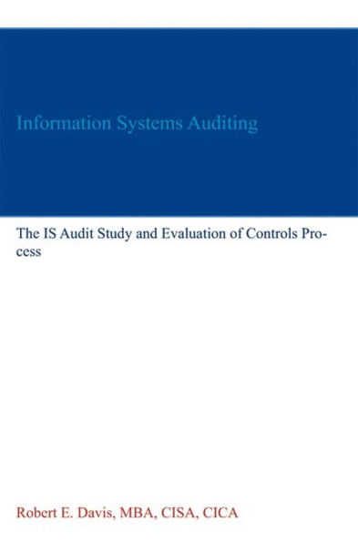 Information Systems Auditing: The IS Audit Study and Evaluation of Controls Process