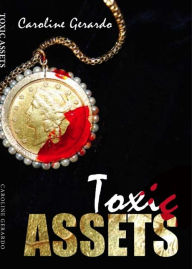 Title: Toxic Assets, Author: Caroline Gerardo
