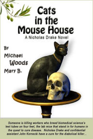 Title: Cats in the Mouse House: A Nicholas Drake Novel, Author: Michael Woods