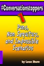 #Conversationstoppers: Puns, Non Sequiturs, Impossible Scenarios