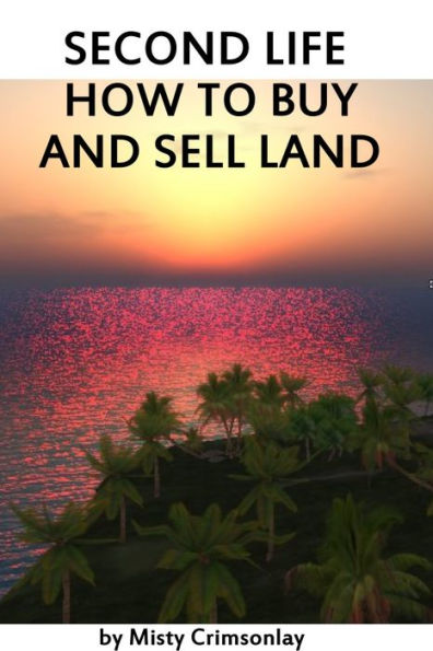 Second Life ~ How to Buy and Sell Land