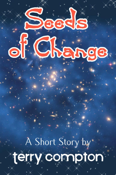 Seeds of Change (The Alcantarans, #5)