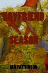 Title: Spinneyhead Shorts 1- Boyfriend Season, Author: Ian Pattinson