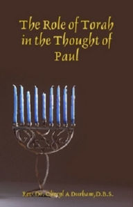 Title: The Role of Torah in the Thought of Paul the Apostle, Author: Dr. Cheryl Durham