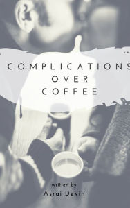 Complications Over Coffee
