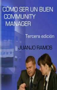 Title: Cómo ser un buen Community Manager, Author: Juanjo Ramos