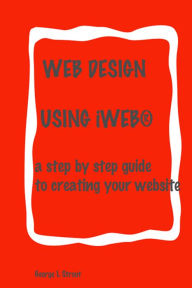 Title: Web Design: Using iWeb, Author: George Strout