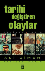 Title: Tarihi Degistiren Olaylar, Author: Ali Çimen