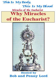 Title: Why Miracles Of The Eucharist?, Author: Bob Lord