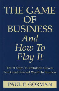 The Game Of Business And How To Play It