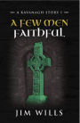 A Few Men Faithful: A Kavanagh Story I