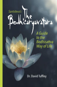 Title: The Bodhicaryavatara: A Guide to the Bodhisattva Way of Life, Author: David Tuffley