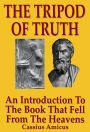 The Tripod of Truth: An Introduction to the Book That Fell From The Heavens