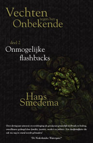 Title: Vechten tegen het onbekende: deel 2 - Onmogelijke flashbacks, Author: Hans Smedema