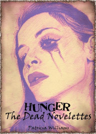 Hunger: The Dead Novelettes No. 1