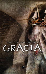 Title: Gracia, Author: Elidio La Torre-Lagares