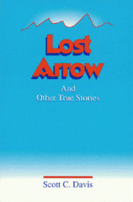 Title: Lost Arrow & Other True Stories, Author: Scott Davis