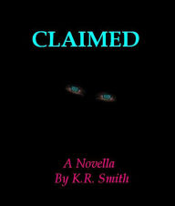 Title: Claimed, Author: K.R. Smith