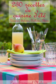 Title: 230 recettes de cuisine d'été, Verrines, Salades, Grillades, Glaces, Author: Pierre-Emmanuel Malissin