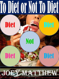 To Diet or Not To Diet