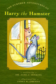 Title: The Further Adventures of Harry the Hamster, Author: Dr. Jane J. Jenkins