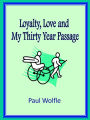 Loyalty, Love and My Thirty Year Passage