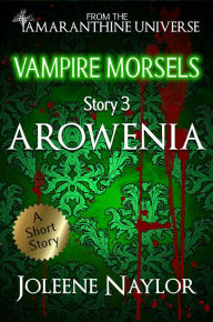 Title: Arowenia (Vampire Morsels), Author: Joleene Naylor