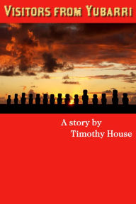 Title: Visitors From Yubarri, Author: Timothy House