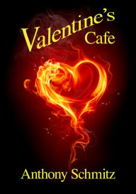 Title: Valentine's Cafe, Author: Anthony Schmitz