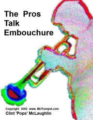 Title: The Pros Talk About Trumpet & Embouchure, Author: Clint McLaughlin
