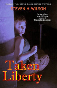 Title: Taken Liberty: A Tale from the Arbiter Chronicles, Author: Steven H Wilson