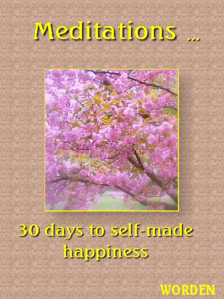 Meditations: 30 days to self-made happiness