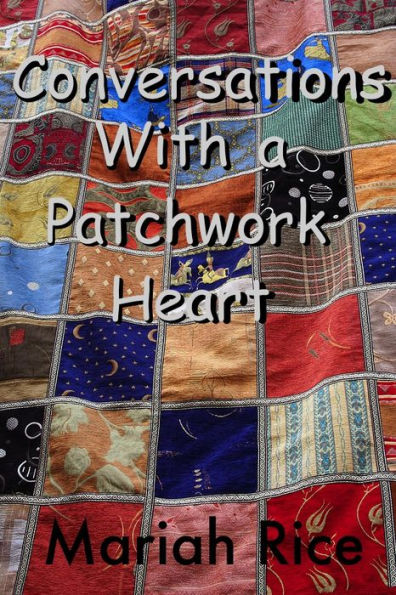 Conversations With a Patchwork Heart