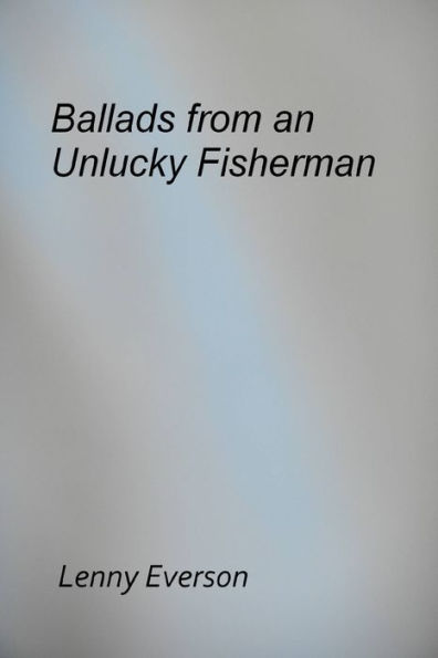 Ballads from an Unlucky Fisherman