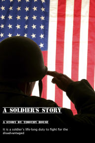 Title: A Soldier's Story, Author: Timothy House