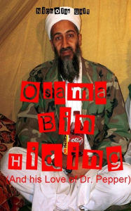 Osama Bin Hiding (And his Love of Dr. Pepper)